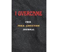 I OVERCAME: A Guided Four-Months Recovery and Mental Health Journal