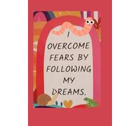 I overcome fears by following my dreams lined notebook 6 x9 100 pages