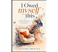 I OWED MYSELF THIS 2026: 1000 Guided Sessions to Choose Yourself Without Guilt and Never Settle for Less Than You Deserve
