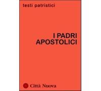 I Padri apostolici - Dell'Osso C. (cur.)