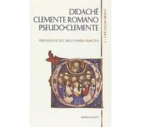 I padri apostolici. Didachè-Clemente Romano-Pseudo-Clemente (Vol. 1)