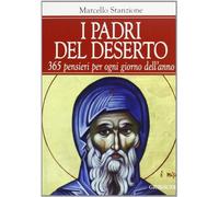 I padri del deserto. 365 pensieri per ogni giorno dell'anno