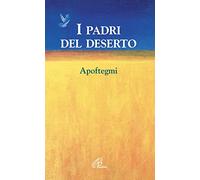 I padri del deserto. Apoftegmi