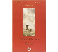 I padri del taoismo - Lao Tzu, Lieh-Tzu, Chuang-tzu