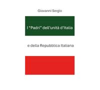 I «padri» dell'unità d'Italia e della Repubblica Italiana