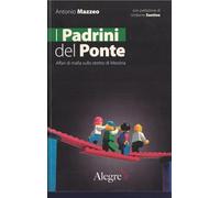 I padrini del ponte. Affari di mafia sullo stretto di Messina