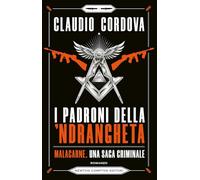 I padroni della 'ndrangheta. Malacarne, una saga criminale