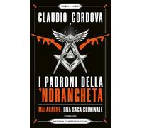I padroni della 'ndrangheta. Malacarne, una saga criminale