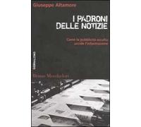 I padroni delle notizie. Come la pubblicità occulta uccide l'informazione
