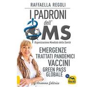 I padroni dell'OMS. Emergenze, trattati pandemici, vaccini, green pass globale