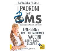 Libri Raffaella Regoli - I Padroni Dell'oms. Emergenze, Trattati Pandemici, Vavc