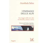I paesaggi delle Alpi. Un viaggio nelle terre alte tra filosofia, natura e storia