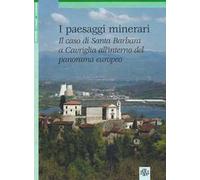 I paesaggi minerari. Il caso di Santa Barbara a Cavriglia all'interno del panorama europeo