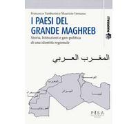 I paesi del grande Maghreb. Storia, istituzioni e geo-politica di una identità regionale