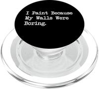 I Paint Because My Walls Were Boring Funny Art Citazioni PopSockets PopGrip per MagSafe