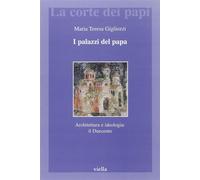 I palazzi del papa. Architettura e ideologia: il Duecento - Gigliozzi Mari...