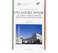 I Palazzi del potere. Gli edifici storici e moderni per le istituzioni dello Stato. Le case degli italiani