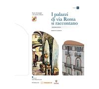I palazzi di via Roma si raccontano: Abitare sulla platea. Guida alla letteratura-Sezione Gesso-Sezione Stura (Vol. 1-3)