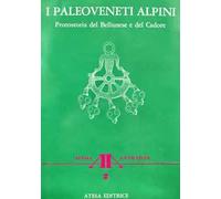 I paleoveneti alpini. Protostoria del Bellunese e del Cadore (rist. anast. Bologna,1871-1899)