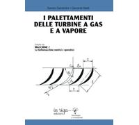 I palettamenti delle turbine a gas e a vapore: estratto da "Macchine 2: Le turbomacchine motrici e operatrici"