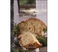 I panettoni del sole. Luoghi, volti, storie e sapori del panettone artigianale in Campania