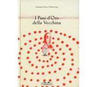 I pani d'oro della vecchina. Ediz. illustrata