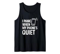 I Panic When My Phone's Quiet Funny Tech Citazione Canotta