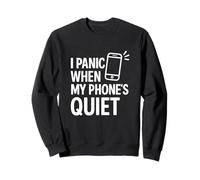 I Panic When My Phone's Quiet Funny Tech Citazione Felpa