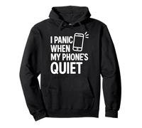 I Panic When My Phone's Quiet Funny Tech Citazione Felpa con Cappuccio
