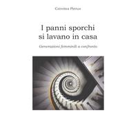 I panni sporchi si lavano in casa. Generazioni femminili a confronto