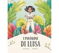 I pantaloni di Luisa. Ediz. a colori