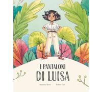 I pantaloni di Luisa. Ediz. a colori