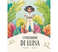 I pantaloni di Luisa. Ediz. a colori - Isern Susanna