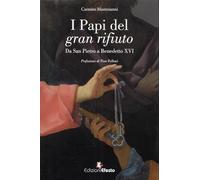 I papi del gran rifiuto. Da San Pietro a Benedetto XVI