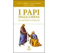 I papi della chiesa. Da san Pietro a Francesco