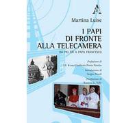 I Papi di fronte alla telecamera. Da Pio XII a Papa Francesco