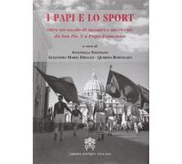 I papi e lo sport. Oltre un secolo di incontri e interventi da san Pio X a...