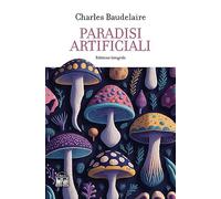 I paradisi artificiali. Ediz. integrale