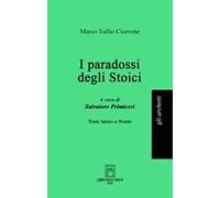 I paradossi degli stoici. Testo latino a fronte. Ediz. bilingue
