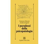 I paradossi della psicopatologia - Mancini Francesco