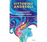 I paradossi dell'esistenza. Come tenere in equilibrio la nostra mente