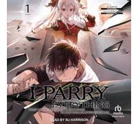 I Parry Everything: What Do You Mean I'm the Strongest? I'm Not Even an Adventurer Yet! Volume 1