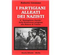I PARTIGIANI ALLEATI DEI NAZISTI