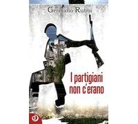 I partigiani non c'erano