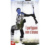 I partigiani non c'erano