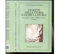 I partiti nella storia e oltre la storia. La ragione d'essere, l'effettivo essere, avvenire