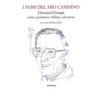 I passi del mio cammino. Giovanni Giorgis uomo, presbitero, biblista, educatore