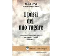 I passi del mio vagare. Un itinerario biblico-terapeutico attraverso il Sa...