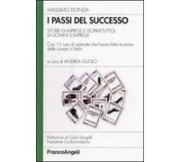 I passi del successo. Storie di imprese e (soprattutto) di uomini d'impresa. Con 15 casi di aziende che hanno fatto la storia delle scarpe in Italia