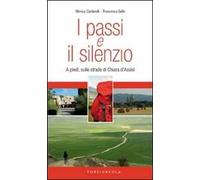 I passi e il silenzio. A piedi, sulle strade di Chiara d'Assisi